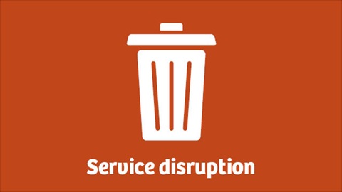 Service disruption - waste